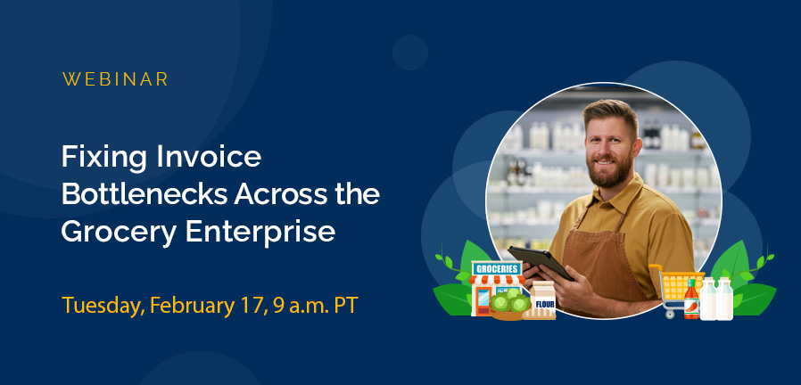 Fixing Invoice Bottlenecks Across the Grocery Enterprise