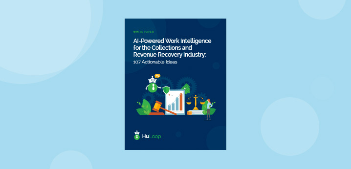 Cover of HuLoop white paper: AI-Powered Work Intelligence for the Collections and Revenue Recovery Industry – 107 Actionable Ideas