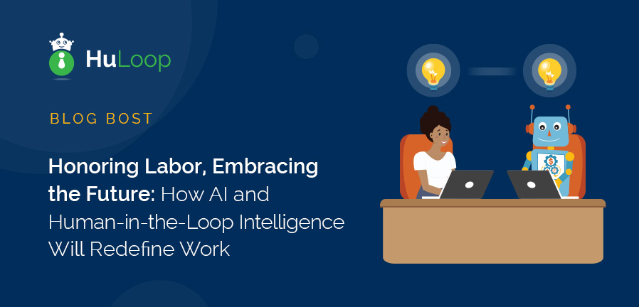 Blog Post: Honoring Labor, Embracing the Future: AI, Human-in-the-Loop Intelligence, and the Future of Work