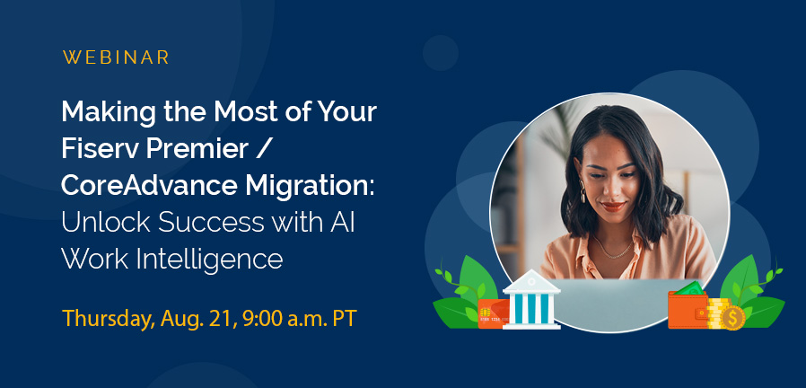 Webinar – Making the Most of Your Fiserv Premier/CoreAdvance Migration: Unlock Success with AI Work Intelligence, hosted by HuLoop and Banking Tech Partners