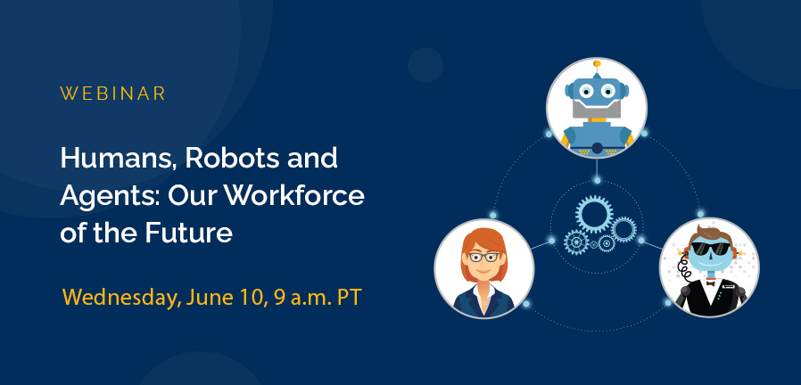 Humans, Robots and Agents: Our Workforce of the Future webinar featuring human and AI workforce collaboration