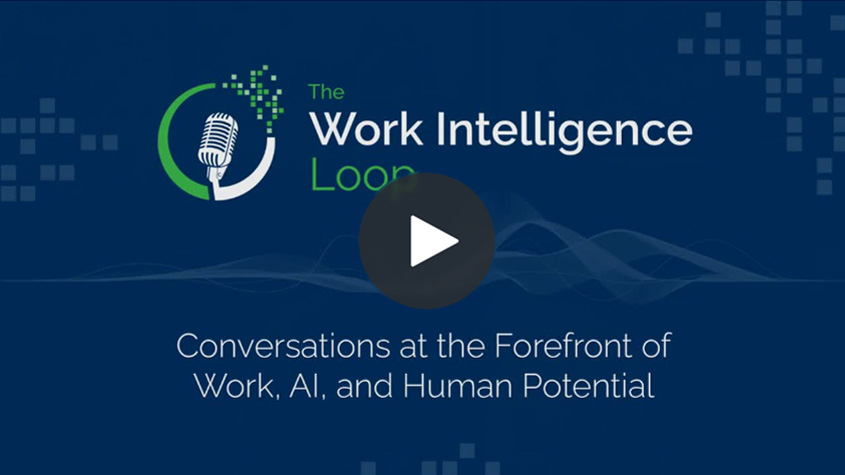 Watch The Work Intelligence Loop: A New Podcast from HuLoop