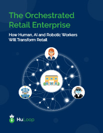White Paper: The Orchestrated Retail Enterprise, How Human, AI and Robotic Workers Will Transform Retail The Orchestrated Retail Enterprise: How Human, AI and Robotic Workers Will Transform Retail