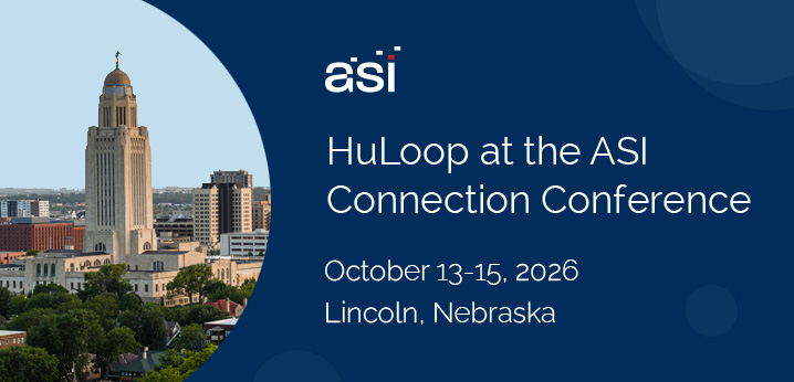 Meet HuLoop at the 2026 ASI Connection Conference Oct. 13-15 in Lincoln, NE