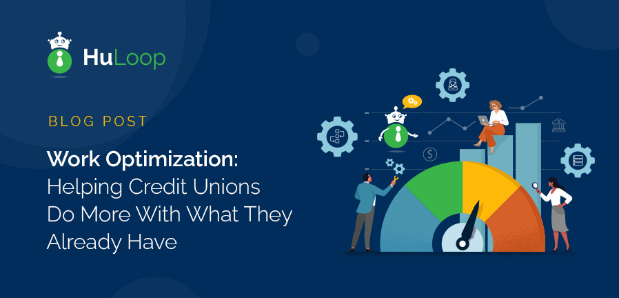 Work Optimization: Helping Credit Unions Do More With What They Already Have